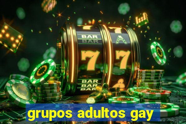 grupos adultos gay